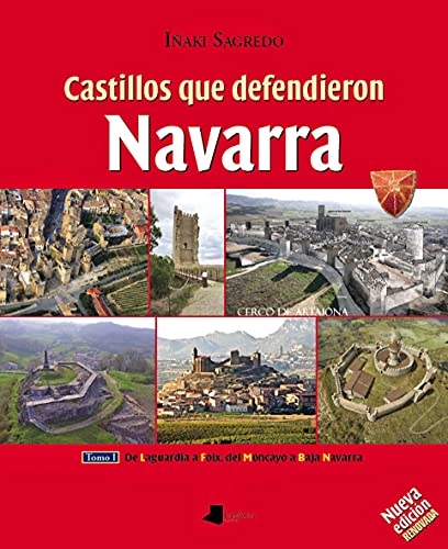 Castillos que defendieron Navarra: Tomo I: de Laguardia a Foix, del Moncayo a Baja Navarra (Ganbara, Band 8) von Pamiela argitaletxea